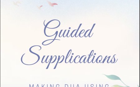 Guided Supplications – Making Dua Using the Glorious Names of Allah