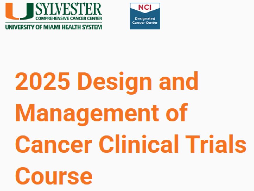 Design & Management of Cancer Clinical Trials Course 2025 – Sylvester Comprehensive Cancer Center