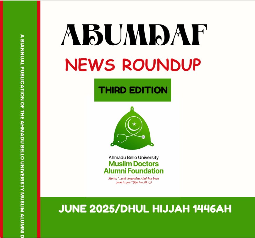 ABUMDAF News Roundup – Third Edition (June 2025 / Dhul Hijjah 1446AH)