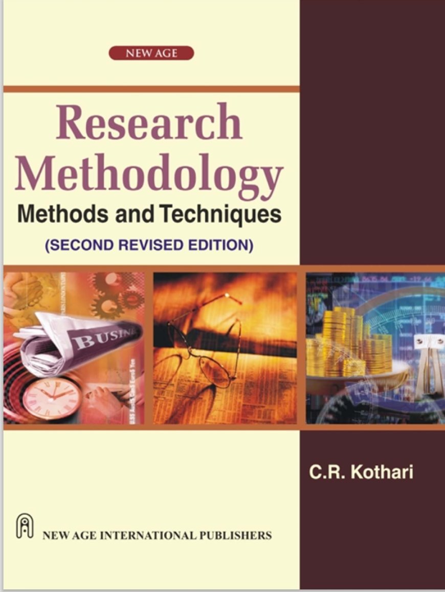 Research Methodology: Methods and Techniques (2nd Revised Edition) – C.R. Kothari | New Age International Publishers